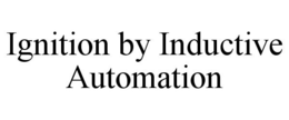 IGNITION BY INDUCTIVE AUTOMATION trademark