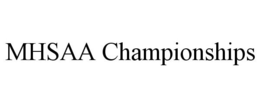 MHSAA CHAMPIONSHIPS trademark