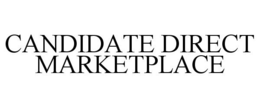 CANDIDATE DIRECT MARKETPLACE trademark