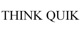 THINK QUIK trademark