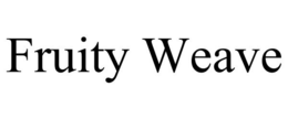 FRUITY WEAVE trademark