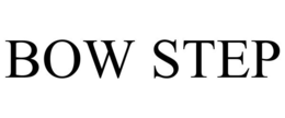 BOW STEP trademark