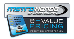 METRO HONDA OF UNION COUNTY E-VALUE PRICING WE DO THE SHOPPING FOR YOU POSITION $16K $15K $14K $13K $12K trademark