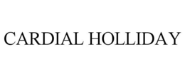 CARDIAL HOLLIDAY trademark