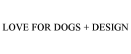 LOVE FOR DOGS + DESIGN trademark