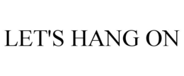 LET'S HANG ON trademark