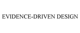 EVIDENCE-DRIVEN DESIGN trademark
