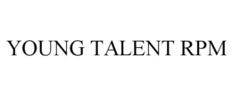 YOUNG TALENT RPM trademark