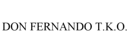 DON FERNANDO T.K.O. trademark