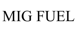 MIG FUEL trademark