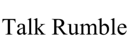 TALK RUMBLE trademark