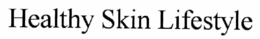 HEALTHY SKIN LIFESTYLE trademark