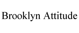 BROOKLYN ATTITUDE trademark