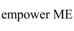 EMPOWER ME trademark