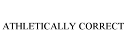 ATHLETICALLY CORRECT trademark