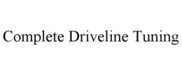 COMPLETE DRIVELINE TUNING trademark
