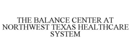 THE BALANCE CENTER AT NORTHWEST TEXAS HEALTHCARE SYSTEM trademark