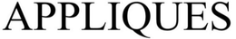 APPLIQUES trademark