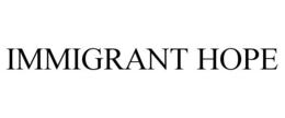 IMMIGRANT HOPE trademark