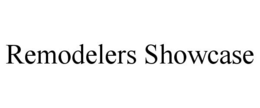 REMODELERS SHOWCASE trademark