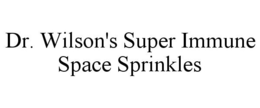 DR. WILSON'S SUPER IMMUNE SPACE SPRINKLES trademark