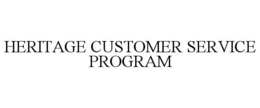 HERITAGE CUSTOMER SERVICE PROGRAM trademark