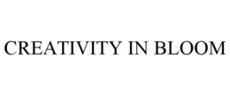 CREATIVITY IN BLOOM trademark