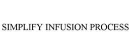 SIMPLIFY INFUSION PROCESS trademark