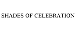 SHADES OF CELEBRATION trademark