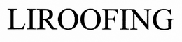 LIROOFING trademark