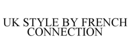 UK STYLE BY FRENCH CONNECTION trademark