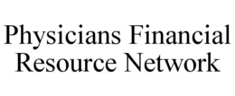 PHYSICIANS FINANCIAL RESOURCE NETWORK trademark