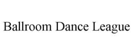 BALLROOM DANCE LEAGUE trademark