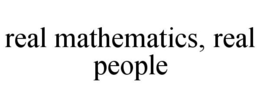 REAL MATHEMATICS, REAL PEOPLE trademark