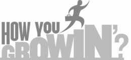 HOW YOU GROWIN'? trademark