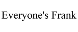 EVERYONE'S FRANK trademark