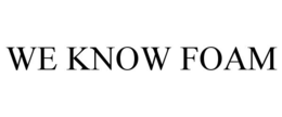 WE KNOW FOAM trademark