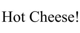 HOT CHEESE! trademark