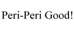 PERI-PERI GOOD! trademark