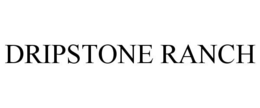 DRIPSTONE RANCH trademark