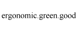 ERGONOMIC.GREEN.GOOD trademark