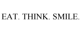 EAT. THINK. SMILE. trademark