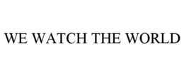 WE WATCH THE WORLD trademark