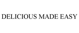 DELICIOUS MADE EASY trademark
