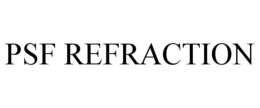 PSF REFRACTION trademark