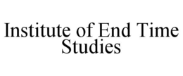 INSTITUTE OF END TIME STUDIES trademark