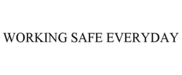 WORKING SAFE EVERYDAY trademark