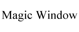 MAGIC WINDOW trademark