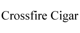 CROSSFIRE CIGAR trademark