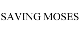 SAVING MOSES trademark